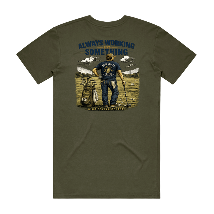Always Working....- Blue Collar Golfer- Army Green