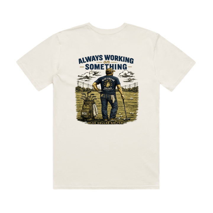 Always Working....- Blue Collar Golfer- Cream